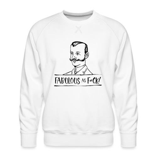 Fabulous as F... - Men's Premium Sweatshirt