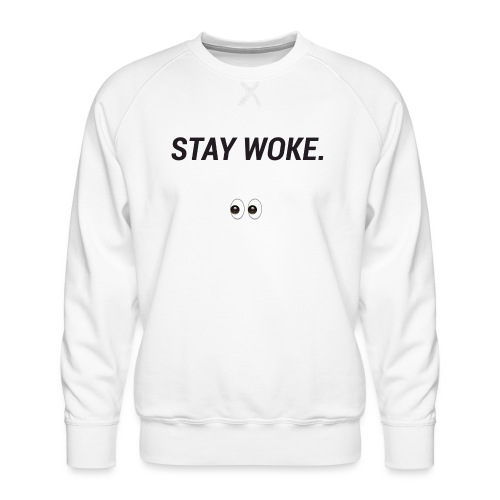 Stay Woke - Men's Premium Sweatshirt