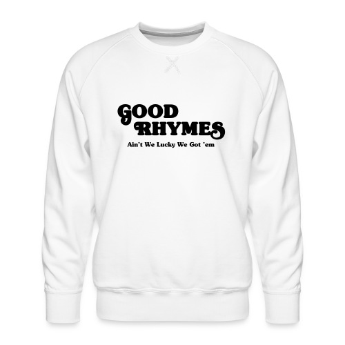 Good Rhymes - Men's Premium Sweatshirt