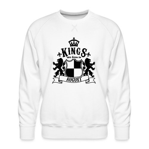 Kings are born in August - Men's Premium Sweatshirt