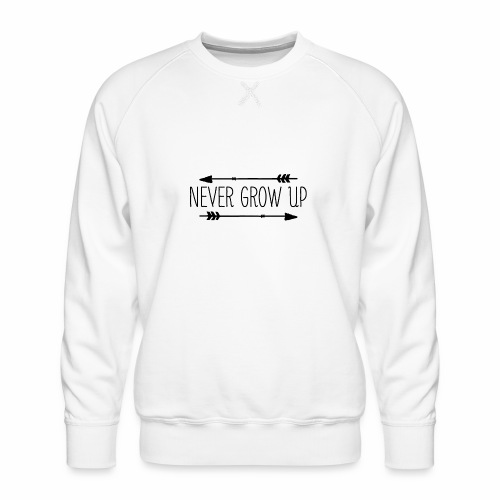 Never grow up - Men's Premium Sweatshirt