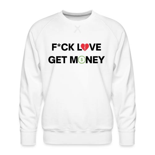 Fuck Love Get Money | Broken Red Heart Green Dolla - Men's Premium Sweatshirt
