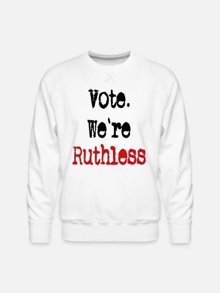 Vote We're Ruthless - Men's Premium Sweatshirt - white
