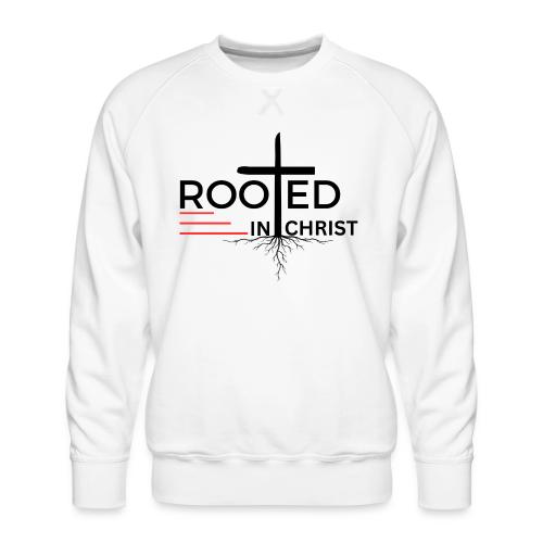 Rooted in Christ - Colossians 2:7 - Men's Premium Sweatshirt