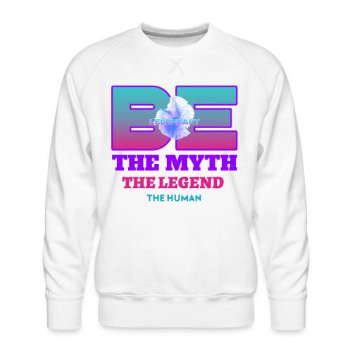 Be Legendary - Men's Premium Sweatshirt