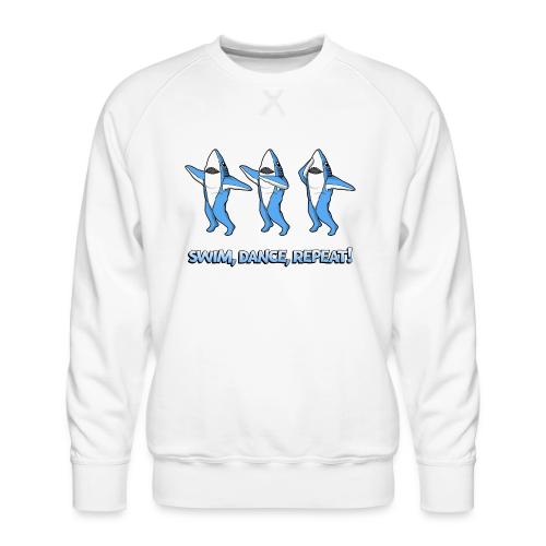 Dancing Sharks - Swim, Dance, Repeat - Men's Premium Sweatshirt