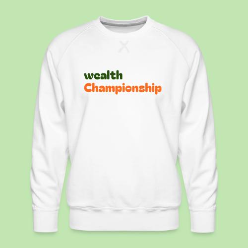 Wealth Championship - Men's Premium Sweatshirt