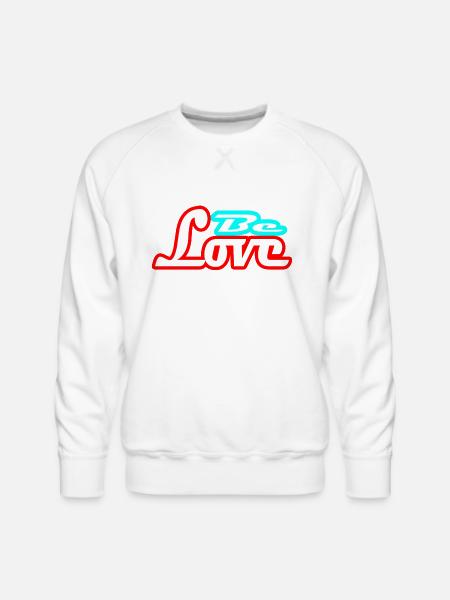 be love - Men's Premium Sweatshirt - white