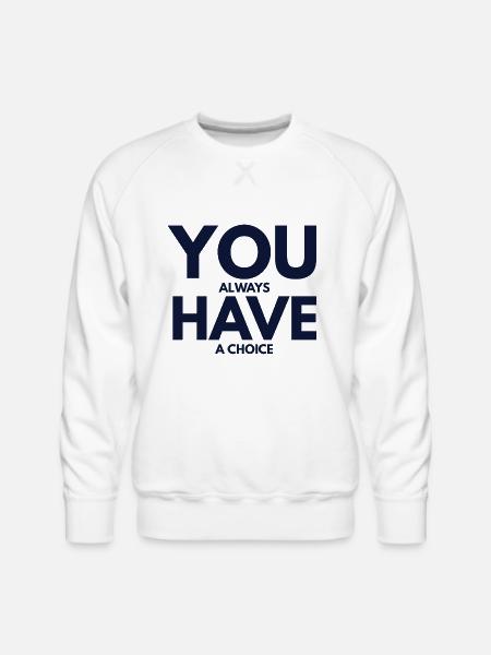 You always have choice - Men's Premium Sweatshirt - white