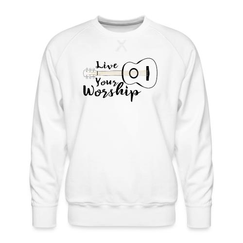 Live Your Worship, Don’t Just Give Lip Service - Men's Premium Sweatshirt