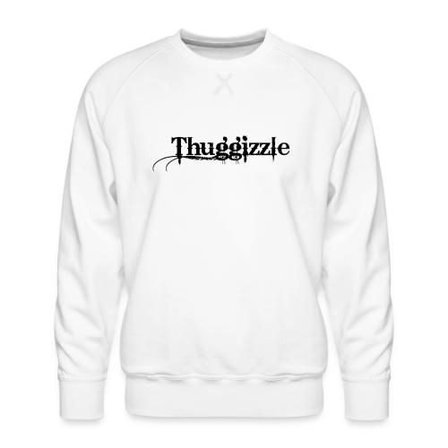 Thuggizzle -Black - Men's Premium Sweatshirt