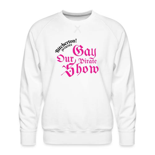 Our Gay Pirate Show - Men's Premium Sweatshirt