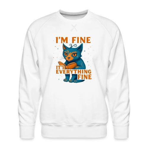 Funny Cat I’m Fine It’s Everything Fine– Retro tee - Men's Premium Sweatshirt