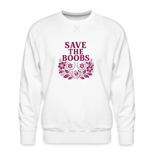 Save the boobs floral - Men's Premium Sweatshirt