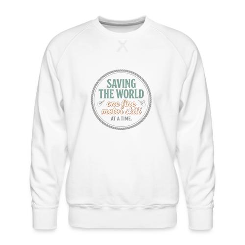 Saving the World: Fine Motor Skills Hero - Men's Premium Sweatshirt