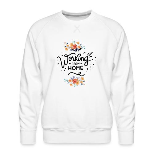 working from home - Men's Premium Sweatshirt