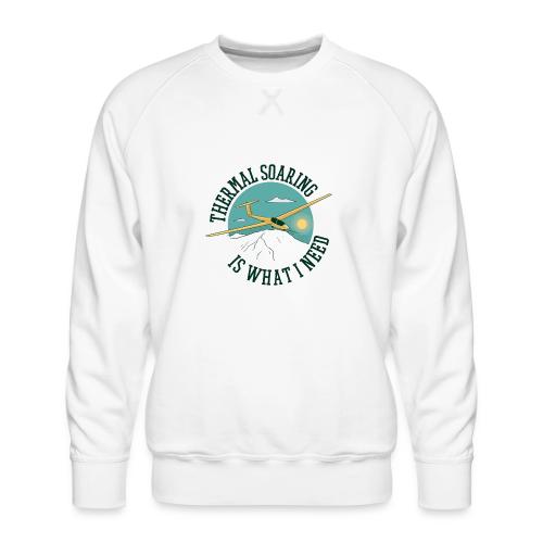 Thermal Soaring Is What I Need - Men's Premium Sweatshirt