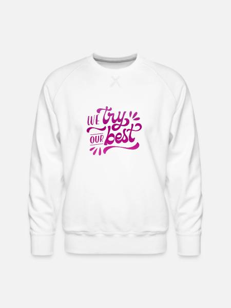 we try our best - Men's Premium Sweatshirt - white