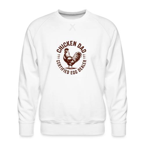 Chicken Dad – Certified Egg Dealer - Men's Premium Sweatshirt