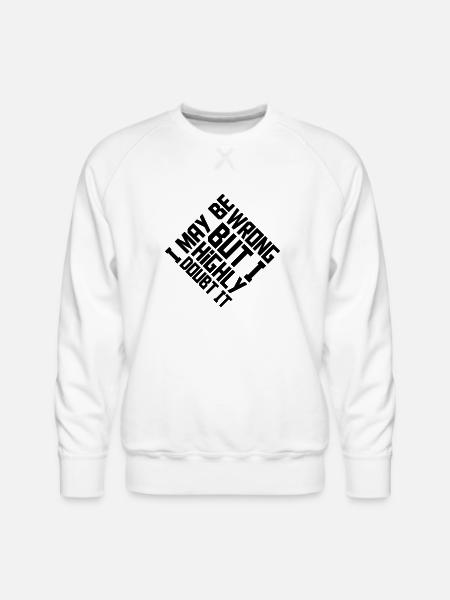 I may be wrong - Men's Premium Sweatshirt - white