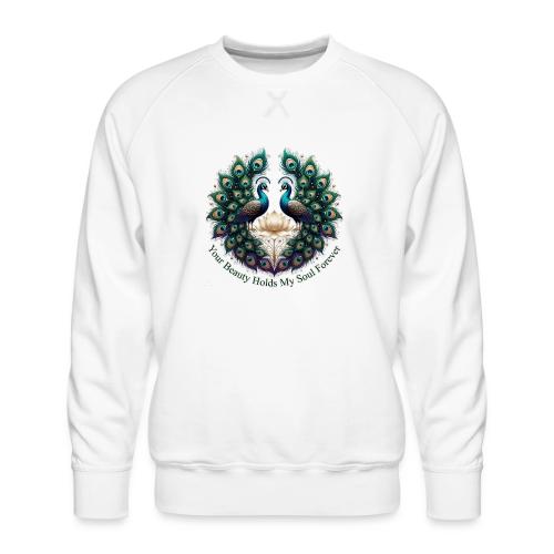Your Beauty Holds My Soul Peacock Gifts T-Shirt - Men's Premium Sweatshirt