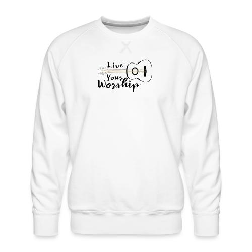 Live Your Worship - Men's Premium Sweatshirt
