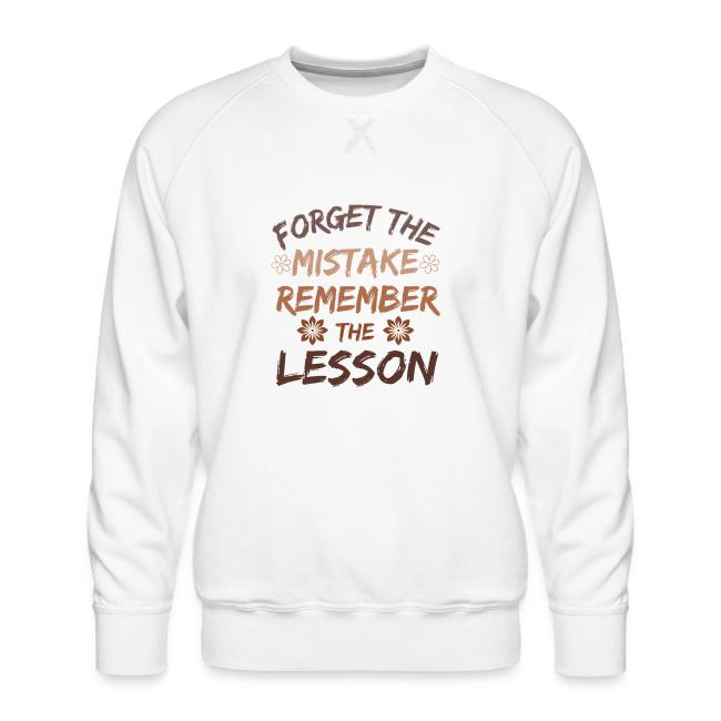 Forget the mistake remember the lesson.