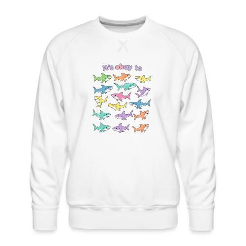 It’s Okay To – Cute Pastel Shark - Men's Premium Sweatshirt