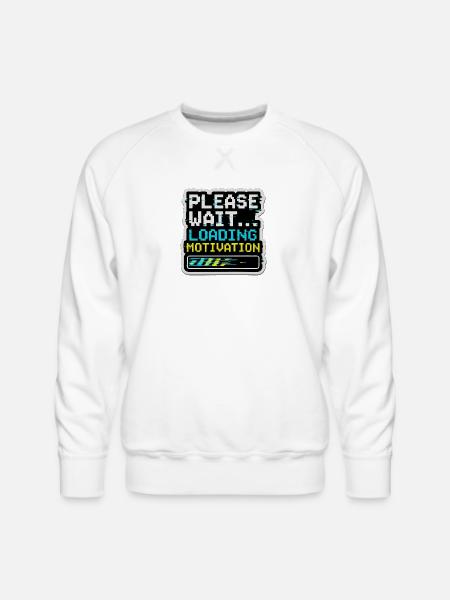 Please Wait Loading Motivation - Men's Premium Sweatshirt - white