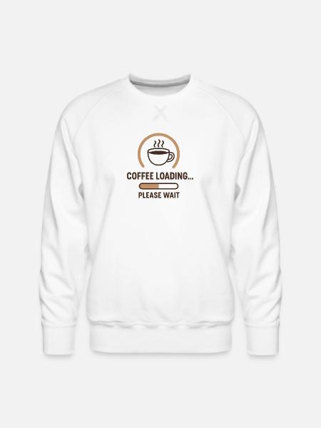 Coffee Loading Please Wait - Men's Premium Sweatshirt - white