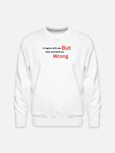 I-d_agree_with_you typography design - Men's Premium Sweatshirt - white