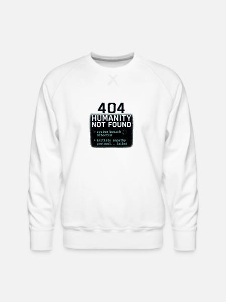 404 HUMANITY NOT FOUND - Men's Premium Sweatshirt - white