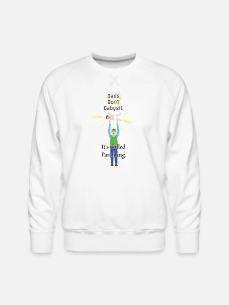 Dads Don't Babysit - Men's Premium Sweatshirt - white