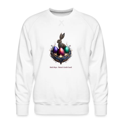 Easter Hatch Hope Nest Guardian T Shirt, Gift - Men's Premium Sweatshirt