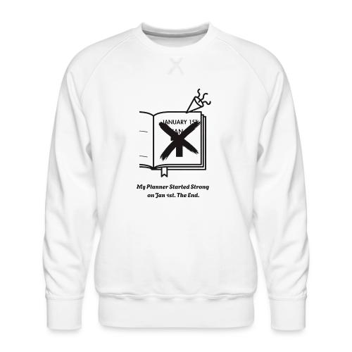 Jan 1st T-Shirt | Sarcastic New Year's - Men's Premium Sweatshirt
