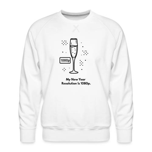 My New Year Resolution Is 1080p T-Shirt - Men's Premium Sweatshirt