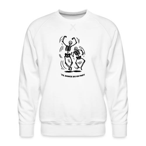 'Til Dance Do Us Part - Black Ink - Men's Premium Sweatshirt