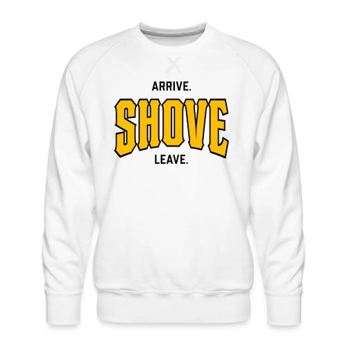 Arrive Shove Leave on Light 2 - Men's Premium Sweatshirt