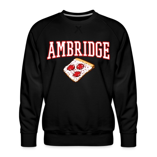Ambridge Pizza - Men's Premium Sweatshirt