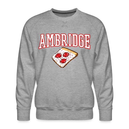 Ambridge Pizza - Men's Premium Sweatshirt