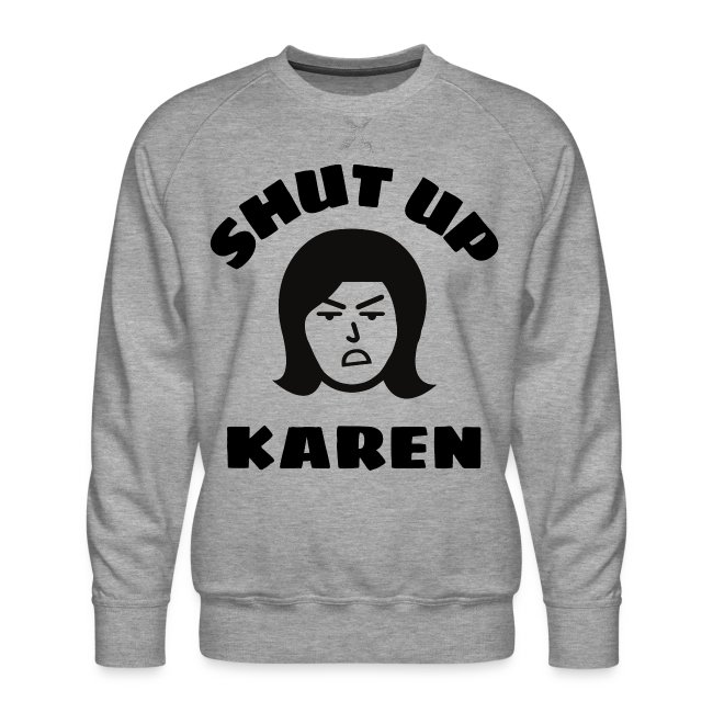 Shut Up Karen - Angry Woman Face