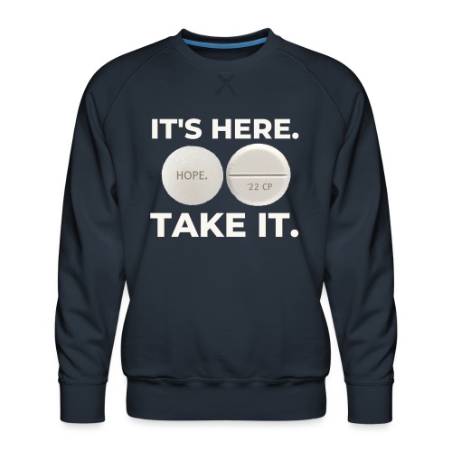 IT'S HERE - TAKE IT. - Men's Premium Sweatshirt
