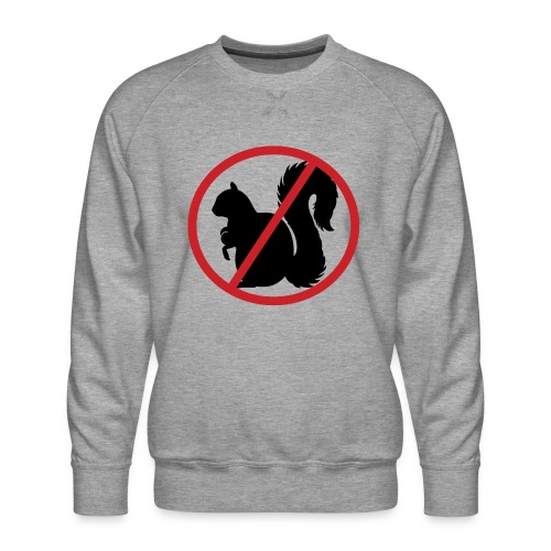 No Squirrel Teats Allowed - Men's Premium Sweatshirt