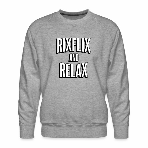 RixFlix and Relax - Men's Premium Sweatshirt