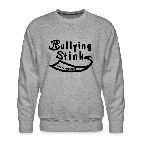 Bullying Stinks! - Men's Premium Sweatshirt