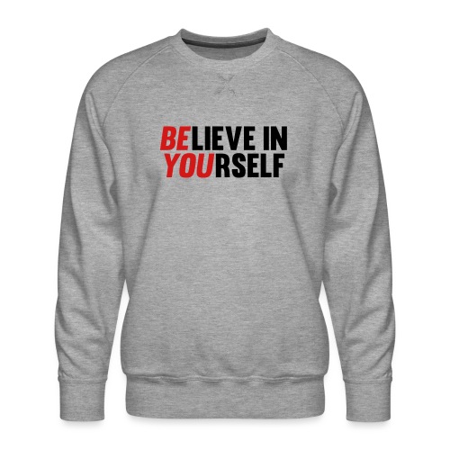 Believe in Yourself - Men's Premium Sweatshirt