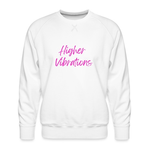 Higher Vibrations - Men's Premium Sweatshirt