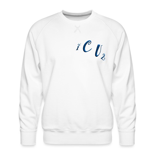 I C U 2 - quote - Men's Premium Sweatshirt