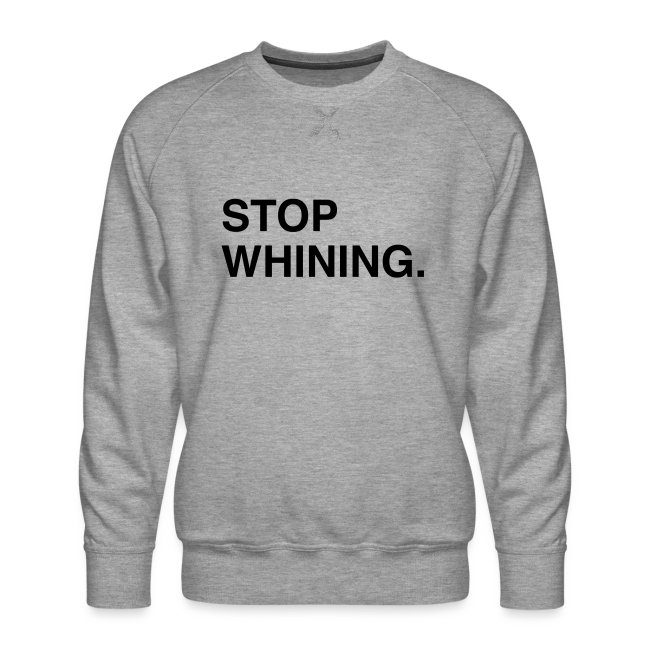 Stop Whining.