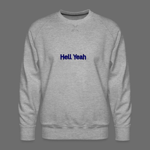 Hell Yeah - Men's Premium Sweatshirt